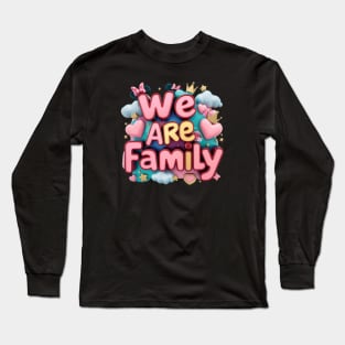 We Are Family Long Sleeve T-Shirt